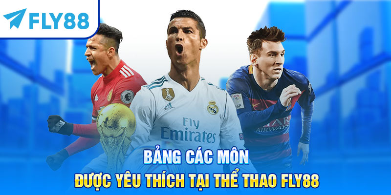 Bảng các môn được yêu thích tại thể thao Fly88