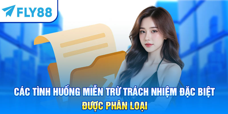 Các tình huống miễn trừ trách nhiệm đặc biệt được phân loại
