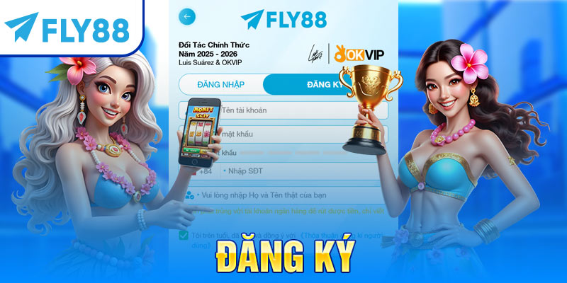 Đăng Ký FLY88 Chi Tiết: Nhận Ngay Đặc Quyền Tân Thủ 2026
