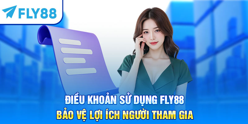 Điều khoản sử dụng fly88 bảo vệ lợi ích người tham gia