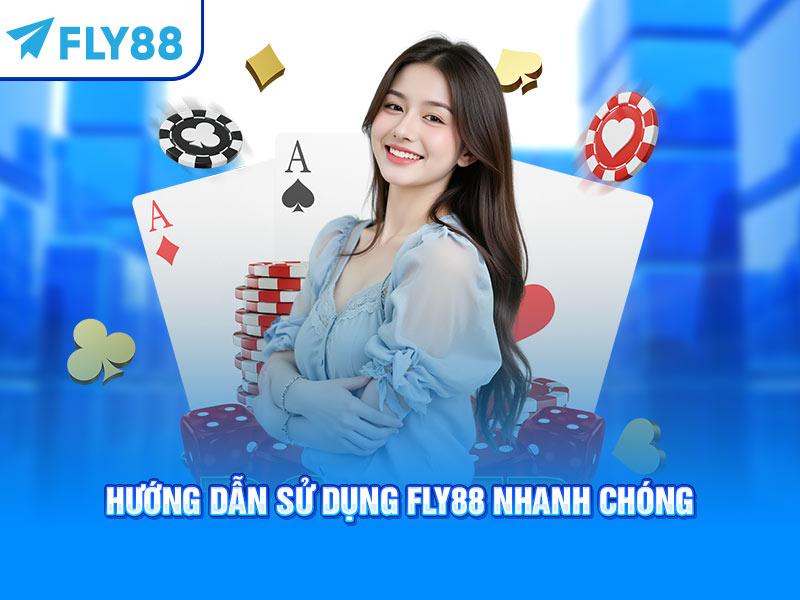 Hướng dẫn sử dụng Fly88 nhanh chóng