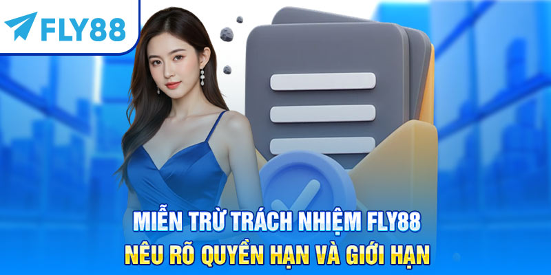 Miễn trừ trách nhiệm Fly88 nêu rõ quyền hạn và giới hạn