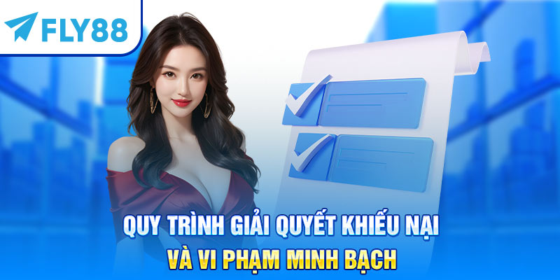 Quy trình giải quyết khiếu nại và vi phạm minh bạch