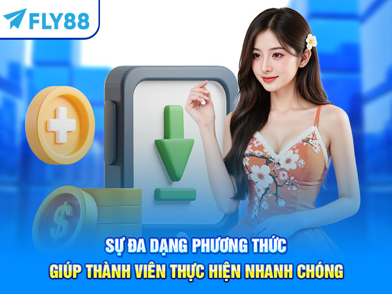 Sự đa dạng phương thức giúp thành viên thực hiện nhanh chóng
