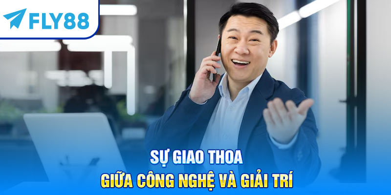 Sự giao thoa giữa Công nghệ và Giải trí